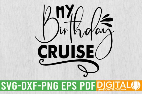 My Birthday Cruise SVG Design: A Versatile Creative Asset