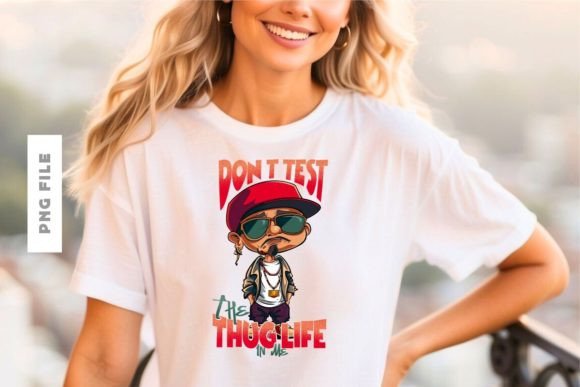 Unleash Bold Statements with the Don't Test the Thug Life in Me Design